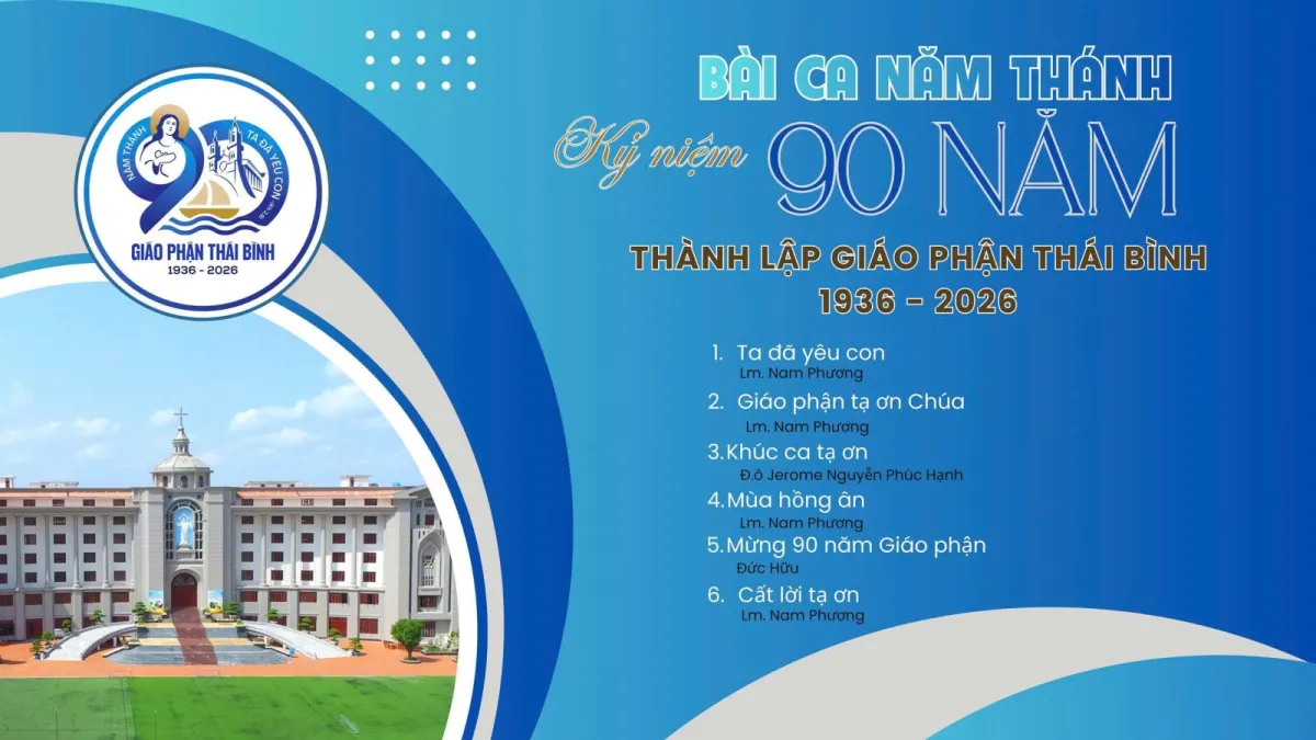 Các bài ca Mừng kỷ niệm Năm Thánh 90 năm thành lập Giáo phận Thái Bình, file MP3
